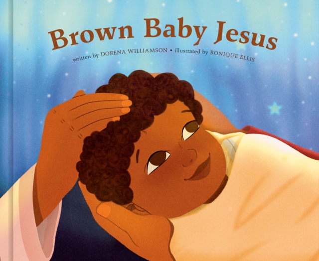Brown Baby Jesus : A Picture Book, Hardback Book