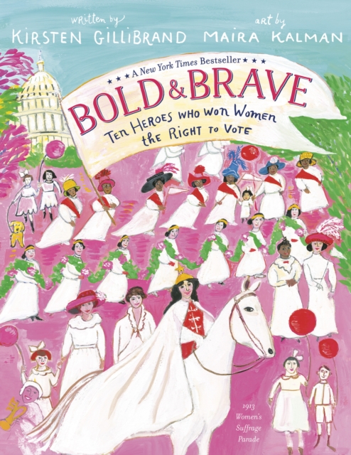 Bold and Brave : Ten Heroes Who Won Women the Right to Vote, Paperback / softback Book