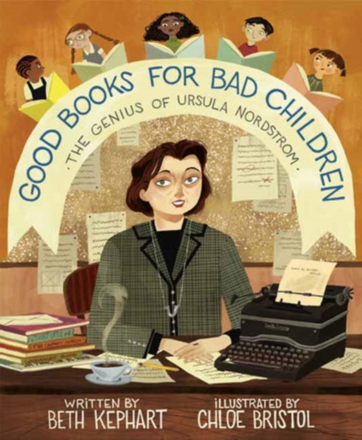 Good Books for Bad Children : The Genius of Ursula Nordstrom, Hardback Book
