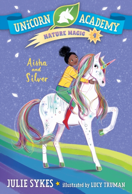 Unicorn Academy Nature Magic #4: Aisha and Silver, EPUB eBook