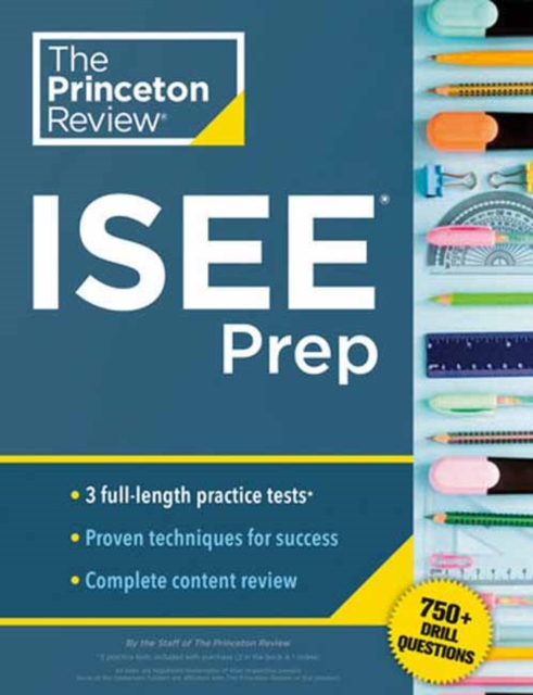 Princeton Review ISEE Prep : 3 Practice Tests + Review & Techniques + Drills, Paperback / softback Book