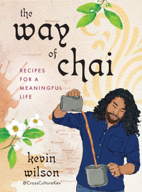 The Way of Chai : Recipes for a Meaningful Life, Hardback Book