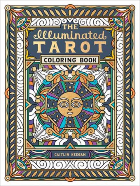 The Illuminated Tarot Coloring Book : Tarot Card Art Coloring Book, Paperback / softback Book