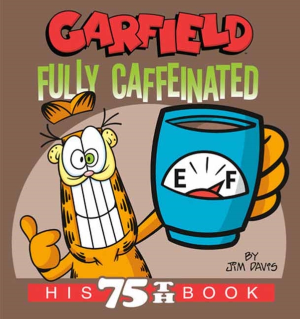 Garfield Fully Caffeinated : His 75th Book, Paperback / softback Book