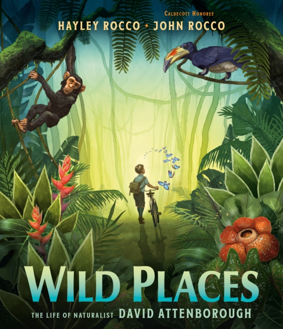 Wild Places : The Life of Naturalist David Attenborough, Hardback Book