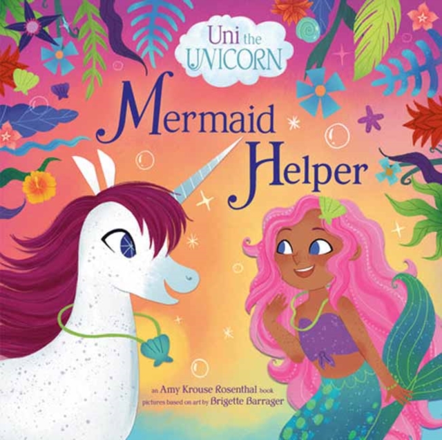 Uni the Unicorn: Mermaid Helper, Hardback Book