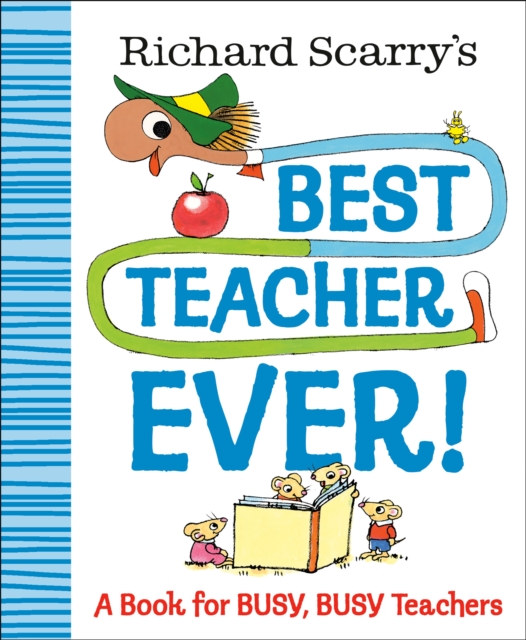Richard Scarry's Best Teacher Ever! : A Book for Busy, Busy Teachers, Hardback Book