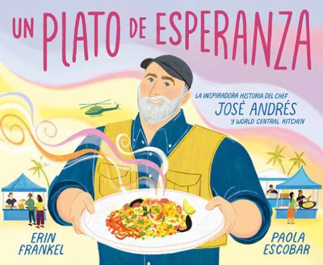 Un plato de esperanza (A Plate of Hope Spanish Edition) : La inspiradora historia del chef Jose Andres y World Central Kitchen, Hardback Book