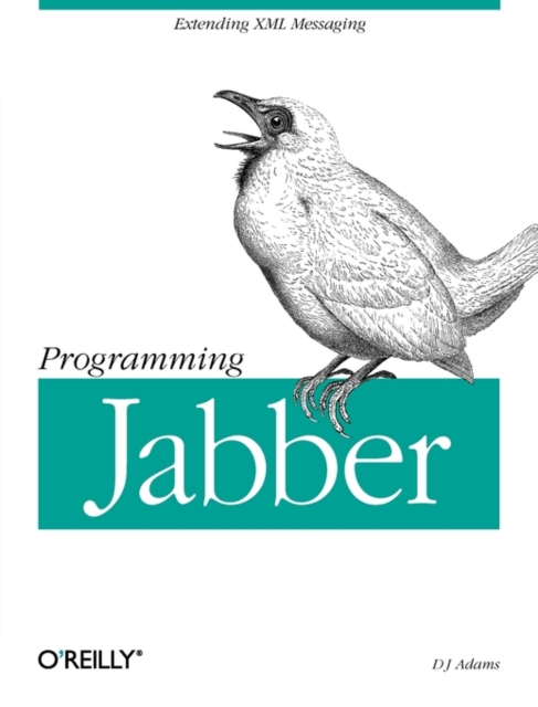 Programming Jabber : Extending XML Messaging, Paperback / softback Book