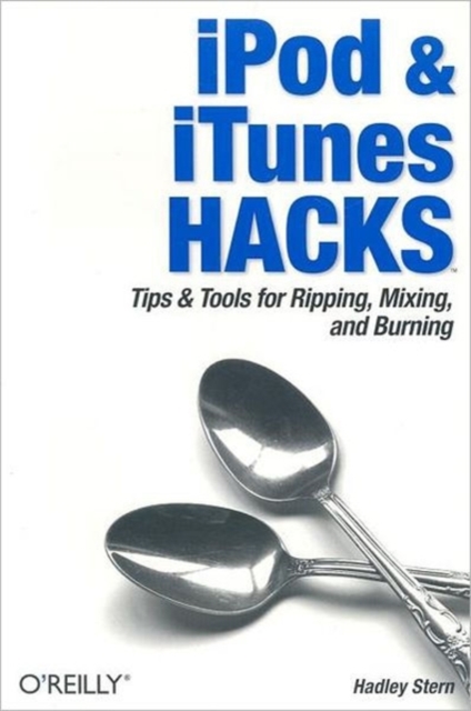 iPod and iTunes Hacks, Paperback / softback Book