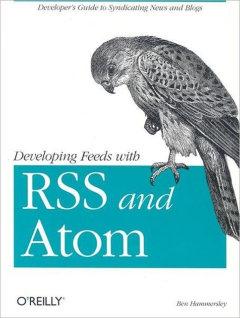 Developing Feeds with RSS and Atom, Paperback / softback Book