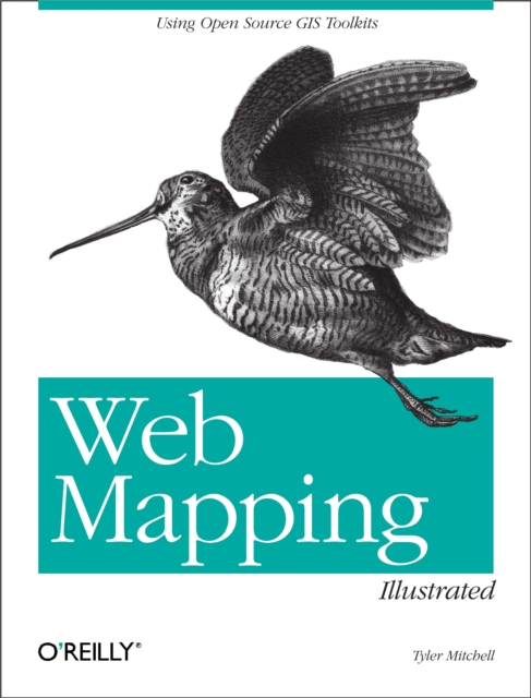 Web Mapping Illustrated : Using Open Source GIS Toolkits, PDF eBook