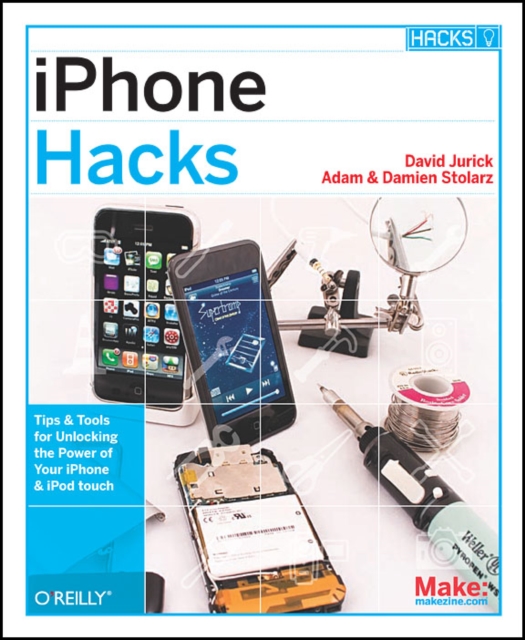 iPhone Hacks : Pushing the iPhone and iPod Touch Beyond Their Limits, Paperback / softback Book