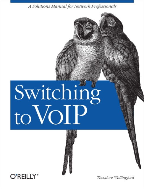 Switching to VoIP : A Solutions Manual for Network Professionals, PDF eBook