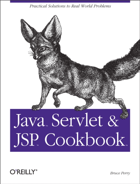 Java Servlet & JSP Cookbook : Practical Solutions to Real World Problems, PDF eBook