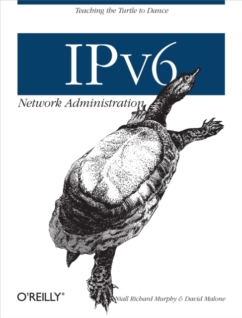 IPv6 Network Administration : Teaching the Turtle to Dance, EPUB eBook