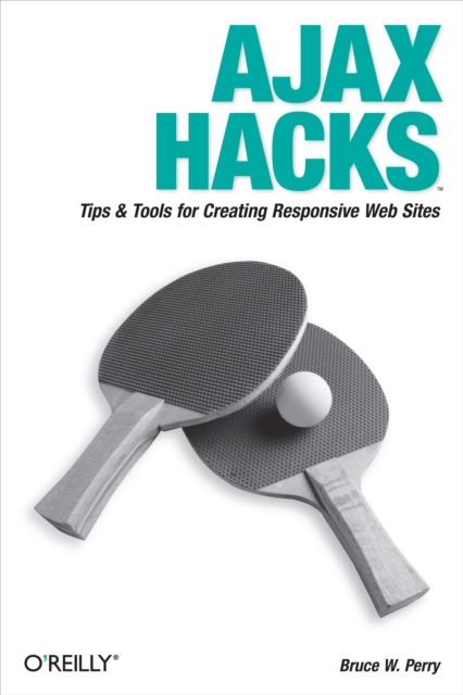 Ajax Hacks : Tips & Tools for Creating Responsive Web Sites, EPUB eBook