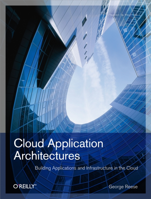 Cloud Application Architectures : Building Applications and Infrastructure in the Cloud, EPUB eBook