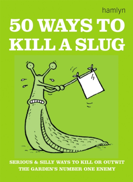 50 Ways to Kill a Slug, Paperback / softback Book