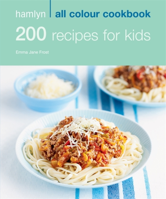 Hamlyn All Colour Cookery: 200 Recipes for Kids : Hamlyn All Colour Cookbook, EPUB eBook