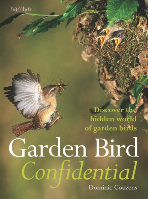 Garden Bird Confidential : Discover the hidden world of garden birds, EPUB eBook