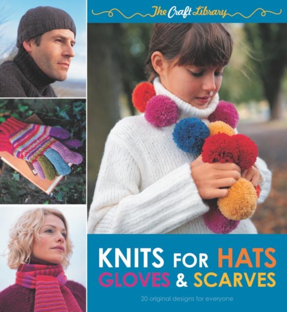 The Craft Library: Knits for Hats, Gloves & Scarves, EPUB eBook