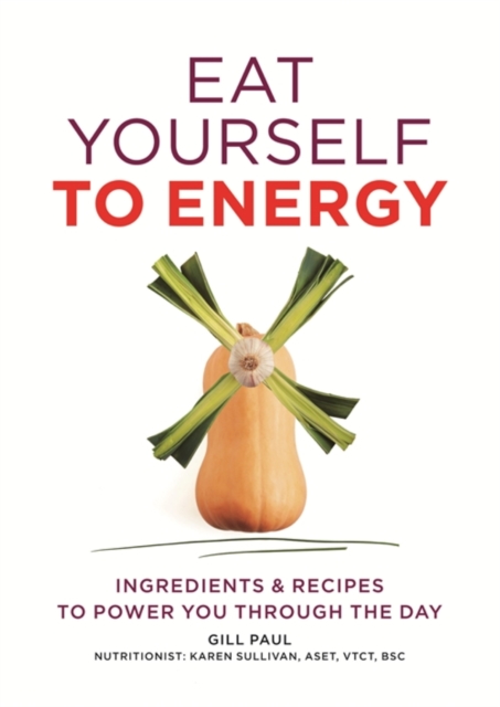 Eat Yourself to Energy : Ingredients & Recipes to Power You Through the Day, EPUB eBook