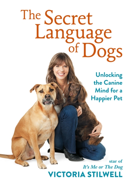 The Secret Language of Dogs : Unlocking the Canine Mind for a Happier Pet, EPUB eBook