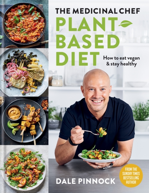 The Medicinal Chef : Plant-based Diet – How to eat vegan & stay healthy, Hardback Book