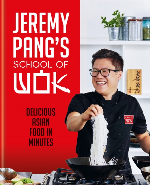 Jeremy Pang's School of Wok : Delicious Asian Food in Minutes, Hardback Book