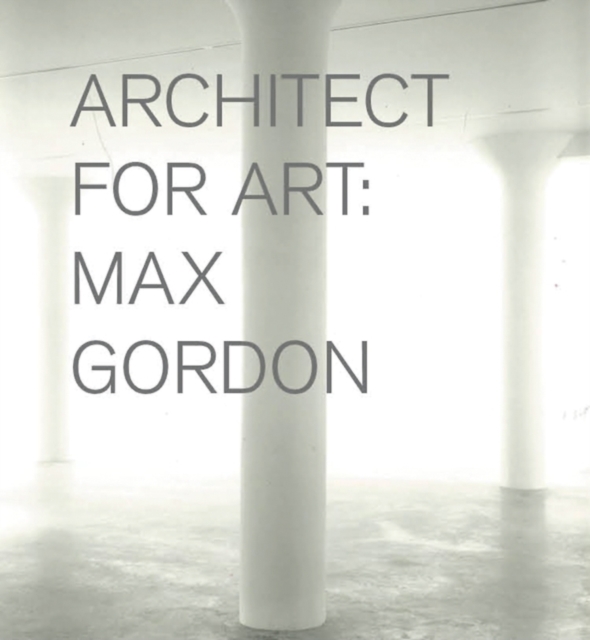 Max Gordon: Architect for Art, Hardback Book