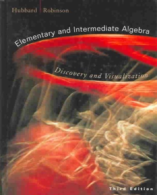 Elementary and Intermediate Algebra : Discovery and Visualization, Hardback Book