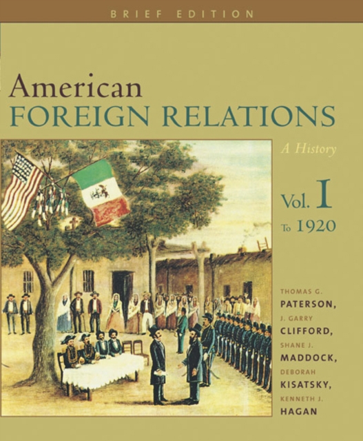 American Foreign Relations : American Foreign Relations To 1920 Volume 1, Paperback / softback Book