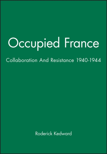 Occupied France : Collaboration And Resistance 1940-1944, Paperback / softback Book