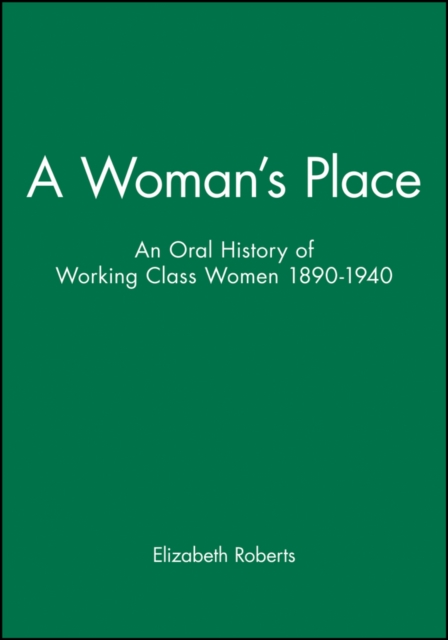 A Woman's Place : An Oral History of Working Class Women 1890-1940, Paperback / softback Book