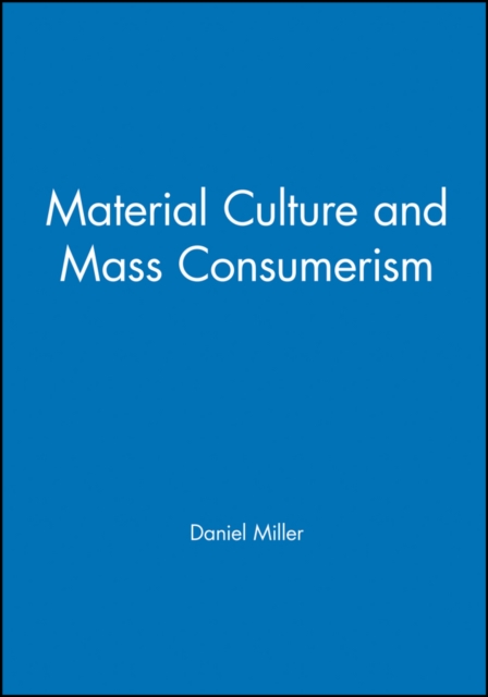 Material Culture and Mass Consumerism, Paperback / softback Book
