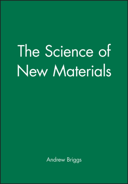 The Science of New Materials, Hardback Book