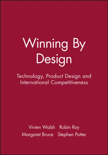 Winning By Design : Technology, Product Design and International Competitiveness, Paperback / softback Book