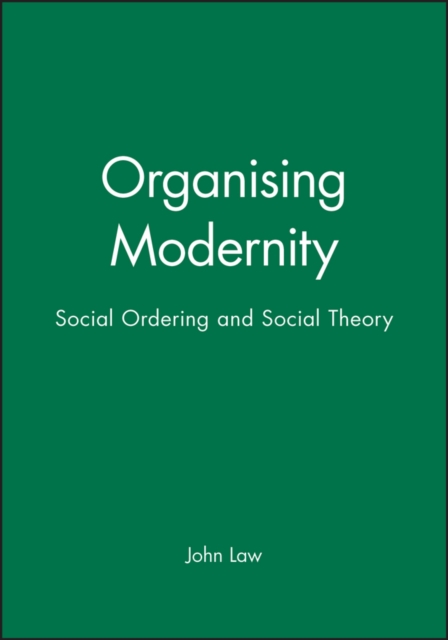Organising Modernity : Social Ordering and Social Theory, Paperback / softback Book