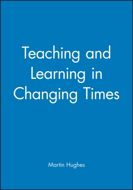 Teaching and Learning in Changing Times, Paperback / softback Book