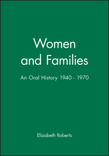 Women and Families : An Oral History 1940 - 1970, Paperback / softback Book