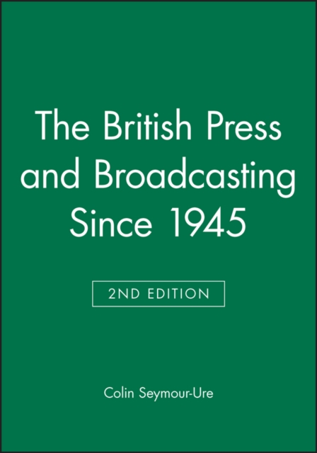 The British Press and Broadcasting Since 1945, Paperback / softback Book