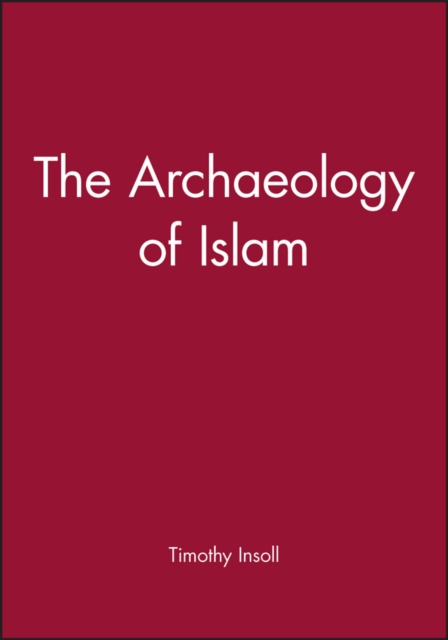 The Archaeology of Islam, Paperback / softback Book