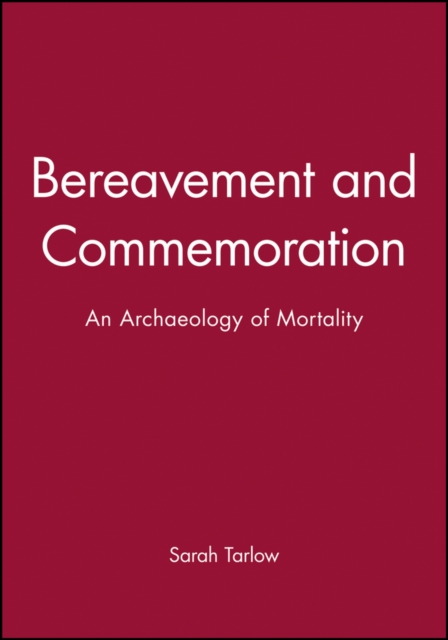 Bereavement and Commemoration : An Archaeology of Mortality, Paperback / softback Book