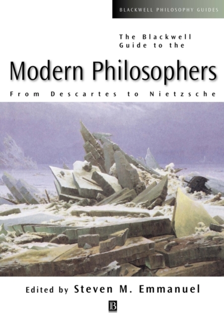 The Blackwell Guide to the Modern Philosophers : From Descartes to Nietzsche, Paperback / softback Book