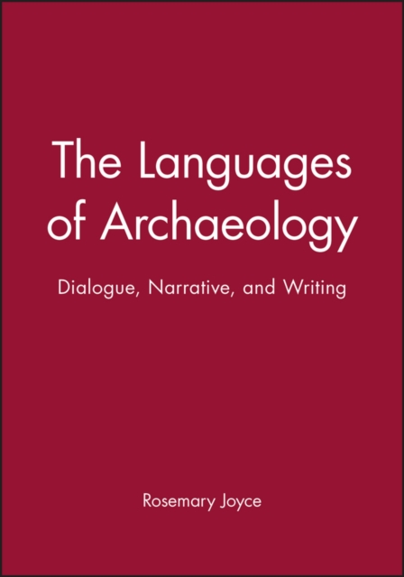 The Languages of Archaeology : Dialogue, Narrative, and Writing, Paperback / softback Book