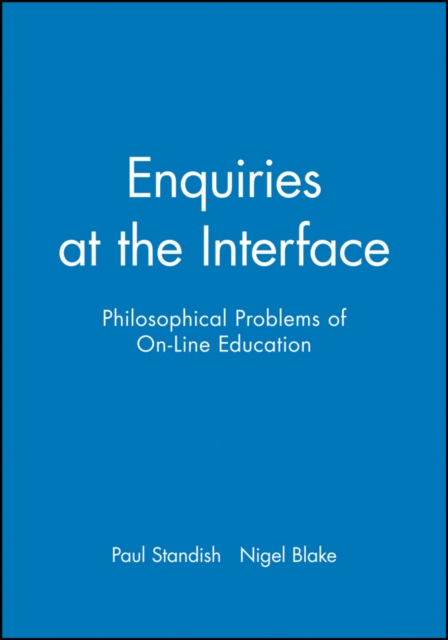 Enquiries at the Interface : Philosophical Problems of On-Line Education, Paperback / softback Book
