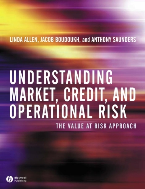 Understanding Market, Credit, and Operational Risk : The Value at Risk Approach, Hardback Book