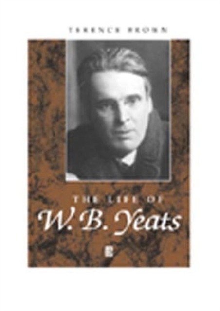 The Life of W. B. Yeats : A Critical Biography, Paperback / softback Book