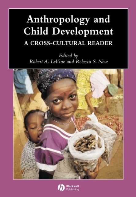 Anthropology and Child Development : A Cross-Cultural Reader, Hardback Book